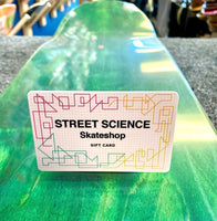Street Science Skate Shop gift card.  Good to spend in Tracy California or Livermore California locations.